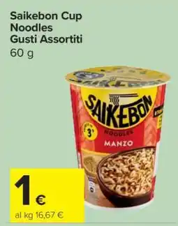 Carrefour Saikebon Cup Noodles Gusti Assortiti offerta