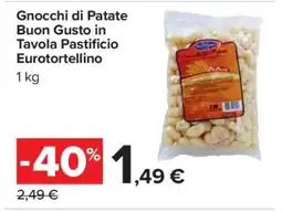 Carrefour Gnocchi di Patate Buon Gusto in Tavola Pastificio Eurotortellino offerta