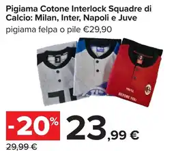 Carrefour Pigiama Cotone Interlock Squadre di Calcio: Milan, Inter, Napoli e Juve offerta