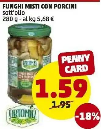 PENNY Ortomio - misto funghi con porcini 280 g(ml) offerta