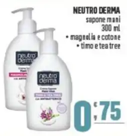 Gruppo di Palo NEUTRO DERMA sapone mani, magnolia e cotone e timo e tea tree offerta