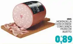 Eté Ibis mortadella cuor di paese con e senza pistacchi offerta