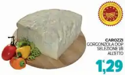 Eté Carozzi gorgonzola dop selezione 1/8 offerta