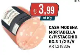 PGS Cash&Carry Casa modena mortadella c/pistacchio kg.3 1/2 s/v offerta