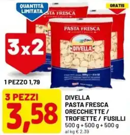 DPiù Divella pasta fresca orecchiette/ trofiette / fusilli offerta