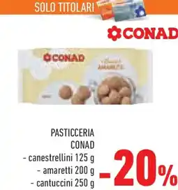 Conad Pasticceria conad canestrellini, amaretti e cantuccini offerta