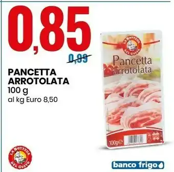 Eurospin La bottega del gusto - pancetta arrotolata 100 g(ml) offerta