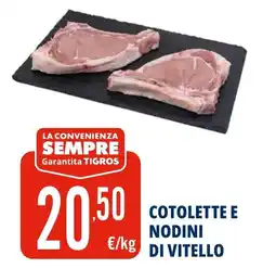 Tigros Cotolette e nodini di vitello offerta