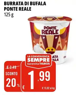 Tigros Burrata di bufala PONTE REALE offerta