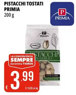 Tigros Pistacchi tostati PRIMIA offerta