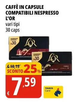 Tigros Caffè in capsule compatibili nespresso L'OR vari tipi 30 caps offerta