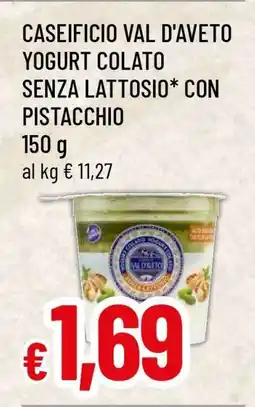 Famila CASEIFICIO VAL D'AVETO YOGURT COLATO SENZA LATTOSIO* CON PISTACCHIO offerta