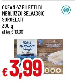 Famila OCEAN 47 FILETTI DI MERLUZZO SELVAGGIO SURGELATI offerta