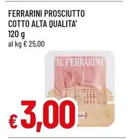 Famila FERRARINI PROSCIUTTO COTTO ALTA QUALITA' offerta