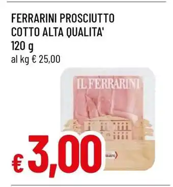 Famila FERRARINI PROSCIUTTO COTTO ALTA QUALITA' offerta