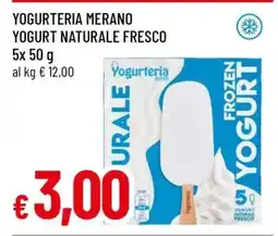 Famila YOGURTERIA MERANO YOGURT NATURALE FRESCO offerta