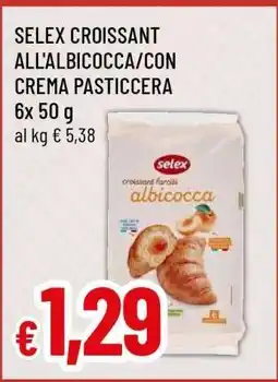 Famila SELEX CROISSANT ALL'ALBICOCCA/CON CREMA PASTICCERA offerta