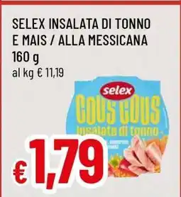 Famila SELEX INSALATA DI TONNO E MAIS / ALLA MESSICANA offerta
