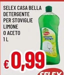 Famila Selex Casa Bella Detergente per Stoviglie Limone o Aceto offerta