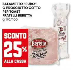 Panorama Salametto "puro" o prosciutto cotto per toast FRATELLI BERETTA offerta