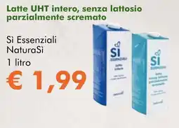 NaturaSì Latte UHT intero, senza lattosio parzialmente scremato Sì Essenziali Natura Sì offerta