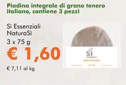 NaturaSì Piadina integrale di grano tenero italiano, contiene 3 pezzi Sì Essenziali NaturaSì offerta