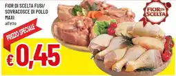 A&O Fior di scelta fusi/ sovracosce di pollo maxi offerta