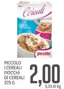 Supermercati Piccolo Piccolo i cereali fiocchi di cereali offerta