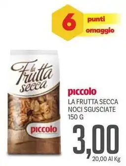 Supermercati Piccolo Piccolo la frutta secca noci sgusciate offerta