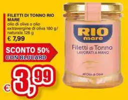 Il Gigante FILETTI DI TONNO RIO MARE olio di oliva o olio extravergine di oliva/ naturale offerta