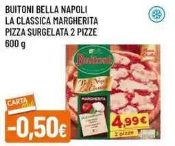 A&O Buitoni bella napoli la classica margherita pizza surgelata 2 pizze offerta