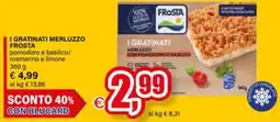 Il Gigante I gratinati merluzzo pomodoro e basilico/ rosmarino e limone offerta