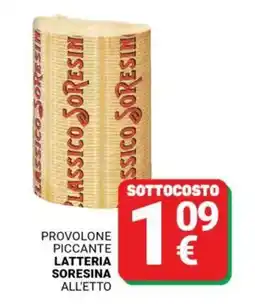 Supermercati Gulliver Provolone piccante LATTERIA SORESINA offerta