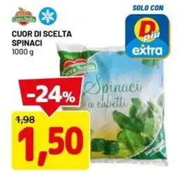 DPiù Cuor di scelta spinaci offerta