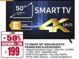 Il Gigante TV SMART 50" NEW MAJESTIC FRAMELESS FL50VDUHDV1 offerta