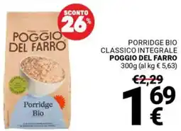 Supermercati Gulliver Porridge bio classico integrale POGGIO DEL FARRO offerta