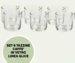 Il Gigante Set 6 tazzine caffe in vetro linea glice offerta