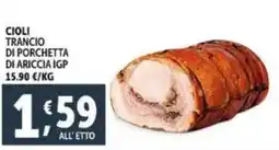 Deco Supermercati Cioli trancio di porchetta di ariccia igp offerta