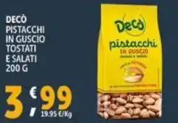 Deco Supermercati Decò pistacchi in guscio tostati e salati offerta