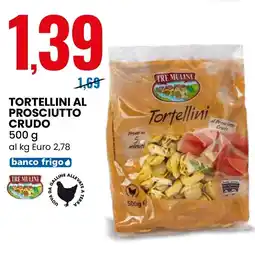Eurospin Tre mulini tortellini al prosciutto crudo offerta