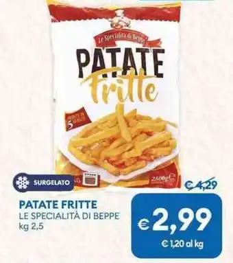 MD Discount Patate fritte LE SPECIALITÀ DI BEPPE offerta