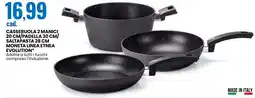 Eurospin Casseruola 2 manici 20 cm/padella 30 cm/ saltapasta 28 cm moneta linea ETNEA EVOLUTION offerta