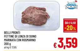 A&O Belli pronti fettine di lonza di suino marinata con rosmarino offerta