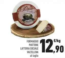 Conad Formaggio piattone latteria sociale VALTELLINA offerta