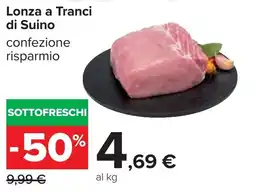 Carrefour Lonza a Tranci di Suino offerta