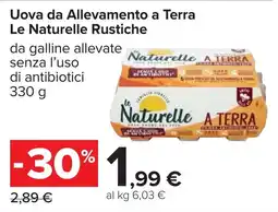 Carrefour Uova da Allevamento a Terra Le Naturelle Rustiche offerta