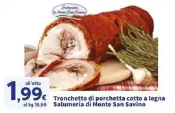 Sigma Tronchetto di porchetta cotto a legna Salumeria di Monte San Savino offerta