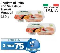 Carrefour Tagliata di Pollo con Sale delle Hawaii Amadori offerta