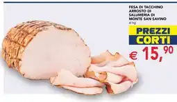 Esselunga Fesa di tacchino arrosto di salumeria di Monte San Savino offerta