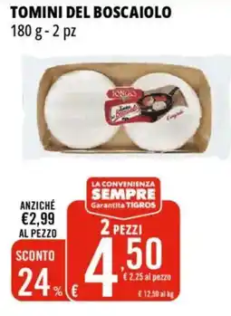 Tigros Tomini del boscaiolo 2 pezzi offerta